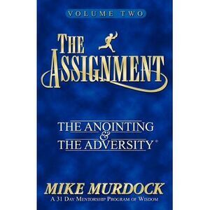 The Assignment Vol. 2: The Anointing & The Adversity -- Mike Murdock